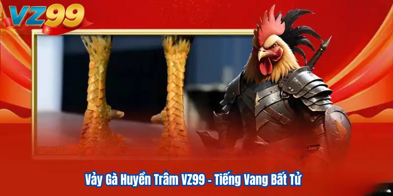 Vảy Gà Huyền Trâm VZ99 – Tiếng Vang Bất Tử 1 Vảy Gà Huyền Trâm VZ99 – Tiếng Vang Bất Tử